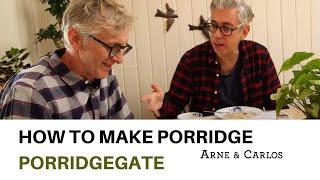 Porridgegate: How to Make Delicious Porridge the ARNE & CARLOS Way.