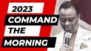 2023 MORNING PRAYERS | COMMAND YOUR MORNING - DR OLUKOYA