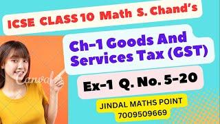 ICSE Ch-1 Goods And Services Tax (GST) Ex-1 Q. No. 5-20 From S. Chand's For ICSE Class 10 Math