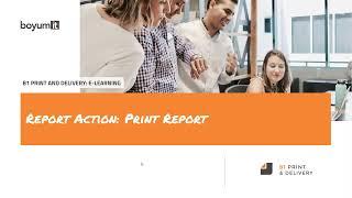 B1 Print & Delivery: Lesson 07 - Report Action - Print