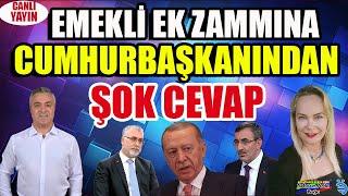 Emekli Ek Zammına Cumhurbaşkanından Şok Cevap