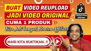 CARA BUAT VIDEO REUPLOAD JADI ORIGINAL ● 1 Produk bisa jadi 2 video untuk TikTok & Shopee Affiliate