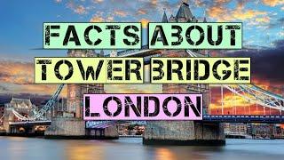 Interesting Facts about Tower Bridge London