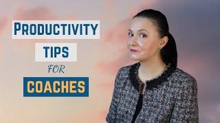 How to Be More Efficient as a Coach | Productivity Tips and Habits for Coaches