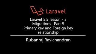Laravel 5.5 lesson - 5  Migrations -Part 5  Primary key and Foreign key relationship