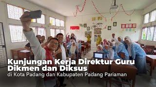 Kunjungan Kerja Direktur Guru Dikmen Diksus di Kota Padang dan Kabupaten Padang Pariaman