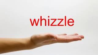 How to Pronounce whizzle - American English