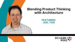 Blending Product Thinking with Architecture with Joel Tosi