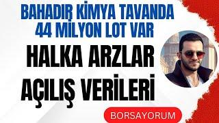 BAHADIR KİMYA TAVANDA 44 MİLYON LOT VARKEN SATILMAZ | HALKA ARZ HİSSELERİ AÇILIŞ VERİLERİ