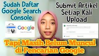 Sudah Submit Webmaster Tapi Artikel Belum Terdeteksi Google | Google Search Console | Webmaster Tool