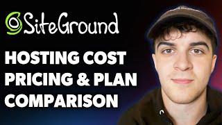 How Much Does Siteground Hosting Cost Siteground Pricing & Best Plan Comparison (Full 2025 Guide)