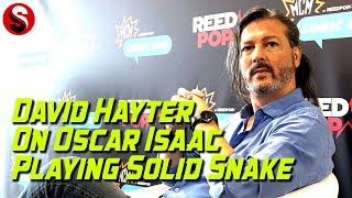 David Hayter On Oscar Isaac Playing Solid Snake