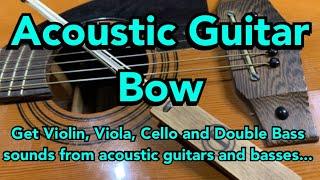 Acoustic Guitar Bow (Guitar Hu) - Creative Possibilities...!