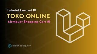 Membuat Toko Online dengan Laravel 10 - #14 Membuat Shopping Cart - Part 1