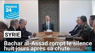 Bachar al-Assad rompt le silence huit jours après sa chute • FRANCE 24