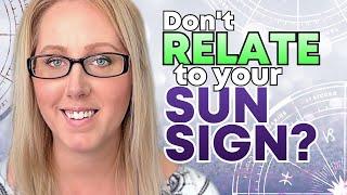Why you don't relate to your Zodiac Sign (sun sign) in Astrology