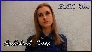 Radiohead - Creep // Isabella's Lullaby Cover