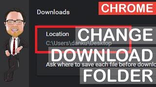 Google Chrome  - Change Default Download Folder