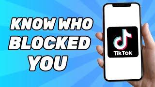 How to Know Who Blocked you on Tiktok (2024)