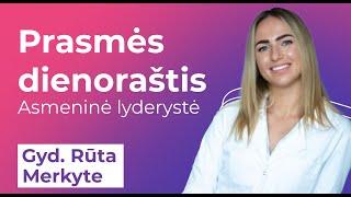 Prasmės dienoraštis. Asmeninė lyderystė. Pokalbis su gyd. Rūta Merkyte