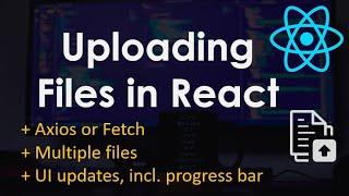Upload a File / Multiple Files in React | React.js Tutorial