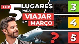 NÃO VIAJE antes de ver ISSO!  5 Destinos INCRÍVEIS para Março!