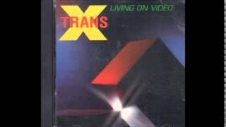 Trans X - Living On Video (Extended)