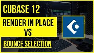 CUBASE 12 Render In Place vs. Bounce Selection
