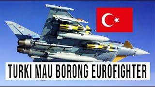 MILITER TURKI MAKIN NGEBET BORONG JET TEMPUR EUROFIGHTER