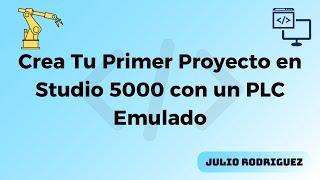 Introducción a Studio 5000, RSlinx y Emulate: Configuración Básica de Controladores Allen-Bradley