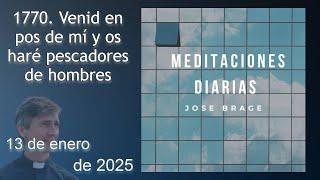 MEDITACIÓN de HOY LUNES 13 ENERO 2025 | EVANGELIO DE HOY | DON JOSÉ BRAGE | MEDITACIONES DIARIAS