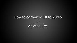 Convert MIDI to Audio in Ableton Live