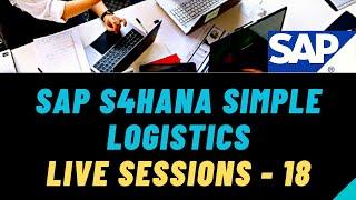 SAP S4HANA Simple Logistics Live Sessions 18 | S4 HANA Simple Logistics