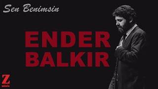 Ender Balkır - Sen Benimsin [ Single © 2021 Z Müzik ]