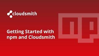 Getting Started with npm and Cloudsmith