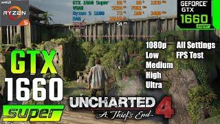 Uncharted 4 A Thief's End GTX 1660 Super All Settings 1080p PC Performance Test