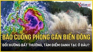 Bão cuồng phong gần biển Đông đột ngột đổi hướng bất thường, tâm điểm oanh tạc ở đâu? | VietNamNet