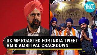 Indian MP shuts down British-Sikh MP for ‘fearmongering’ over Amritpal crackdown; ‘Won’t fetch…’