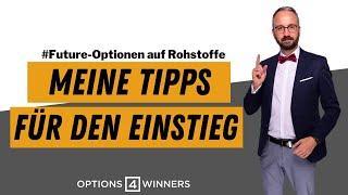 Einstieg in Future Optionen auf Rohstoffe I Meine Tipps