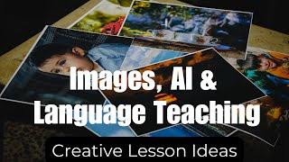 Using images in language teaching| Creative ideas