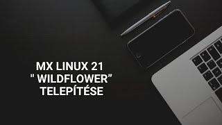 MX Linux 21 " Wildflower” telepítése