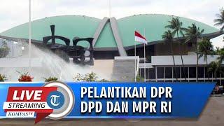  LIVE STREAMING: Pelantikan Anggota DPR, DPD, dan MPR RI 2019-2024