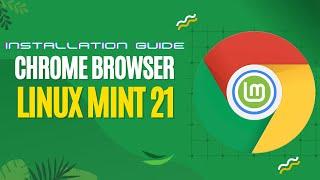 How to Install Google Chrome on Linux Mint 21 | Install Chrome on Linux Mint 21 Vanessa "Cinnamon"