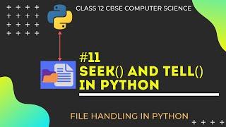 #11 seek( ) and tell( ) in python | Data File Handling | Class 12 CBSE Computer Science