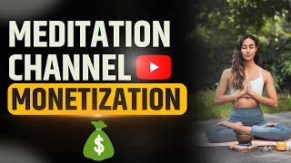 How To Monetize Meditation And Relaxing Music Video Channels | Meditation Channel Monetization 2023