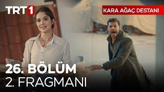 Kara Ağaç Destanı 26. Bölüm 2. Fragmanı