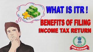 What is ITR Or Income Tax Return || 5 Benefits of Filing Income Tax Return