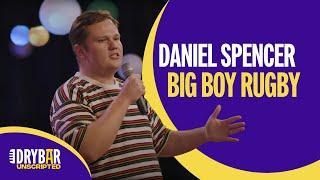 Daniel Spencer | Improv Comedy Special Preview | Big Boy Rugby | Dry Bar Unscripted