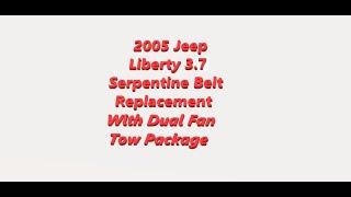 2005 Jeep Liberty 3.7 Serpantine Belt Replacement with Dual Fans, Heavy DutyTow Package