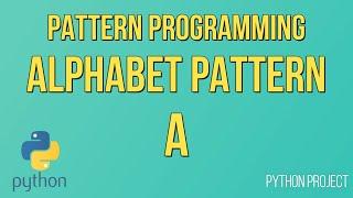 Write a Python Program to print Alphabet pattern A || Pattern Programming || #Python Projects